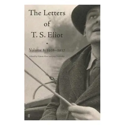 Letters of T. S. Eliot Volume 8 - Eliot, T. S.