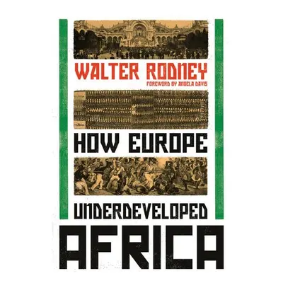 How Europe Underdeveloped Africa - Rodney, Walter