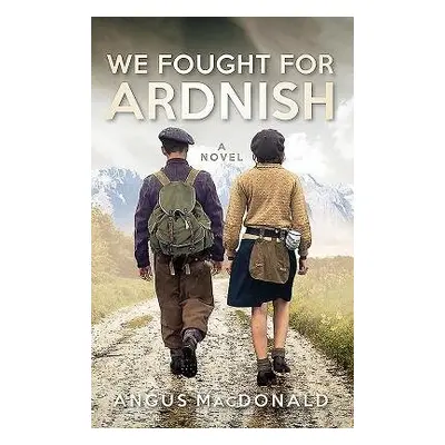 We Fought For Ardnish - MacDonald, Angus