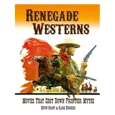 Renegade Westerns - Grant, Kevin a Hodgkiss, Clark