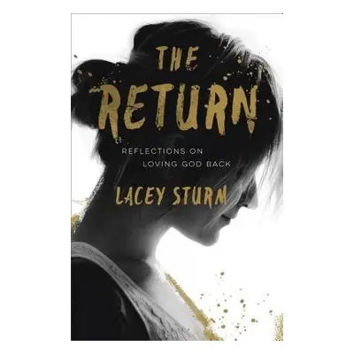 Return – Reflections on Loving God Back - Sturm, Lacey