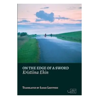 On the Edge of a Sword - Ehin, Kristiina