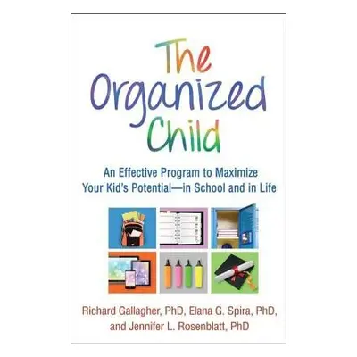 Organized Child - Gallagher, Richard a Spira, Elana G. a Rosenblatt, Jennifer L.