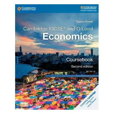 Cambridge IGCSE® and O Level Economics Coursebook - Grant, Susan