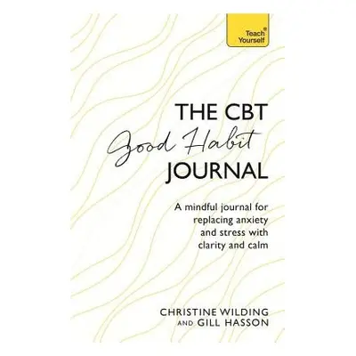 CBT Good Habit Journal - Wilding, Christine a Hasson, Gill