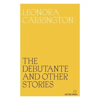 Debutante and Other Stories - Carrington, Leonora