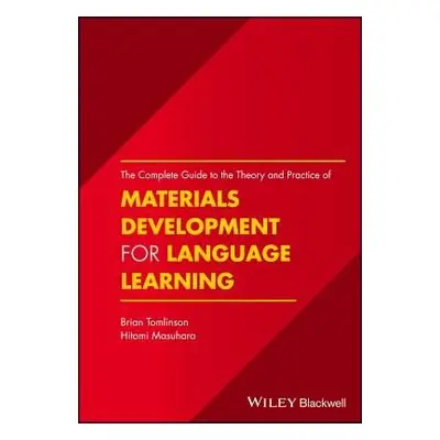 Complete Guide to the Theory and Practice of Materials Development for Language Learning - Tomli