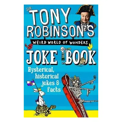 Sir Tony Robinson's Weird World of Wonders Joke Book - Robinson, Sir Tony