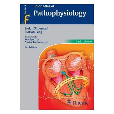 Color Atlas of Pathophysiology - Silbernagl, Stefan a Lang, Florian