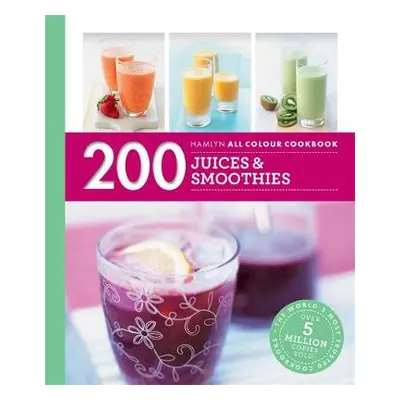 Hamlyn All Colour Cookery: 200 Juices a Smoothies