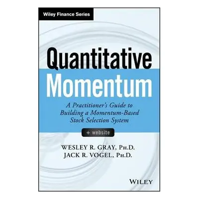 Quantitative Momentum - Gray, Wesley R. a Vogel, Jack R.