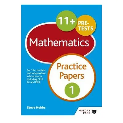 11+ Maths Practice Papers 1 - Hobbs, Steve