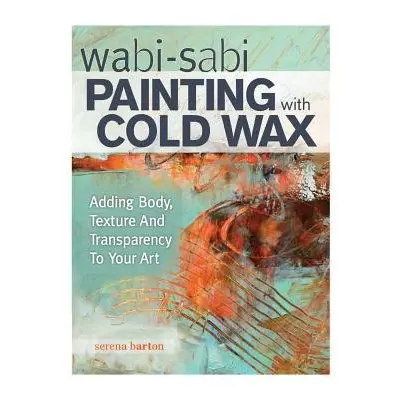 Wabi Sabi Painting with Cold Wax - Barton, Serena