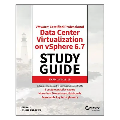 VMware Certified Professional Data Center Virtualization on vSphere 6.7 Study Guide - Hall, Jon 