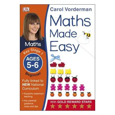 Maths Made Easy: Beginner, Ages 5-6 (Key Stage 1) - Vorderman, Carol