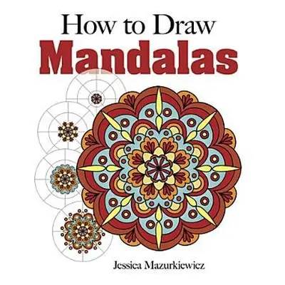 How to Draw Mandalas - Mazurkiewicz, Jessica