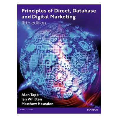 Principles of Direct, Database and Digital Marketing - Tapp, Alan a Whitten, Ian a Housden, Matt