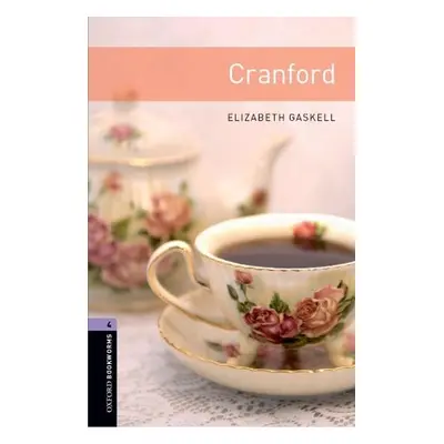 Oxford Bookworms Library: Level 4:: Cranford - Gaskell, Elizabeth a Mattock, Kate