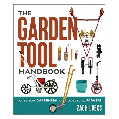 Garden Tool Handbook - Loeks, Zach