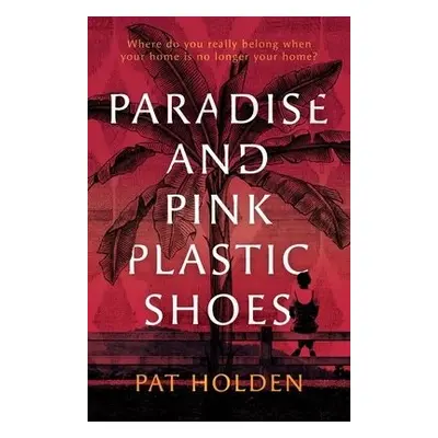 Paradise and Pink Plastic Shoes - Holden, Pat