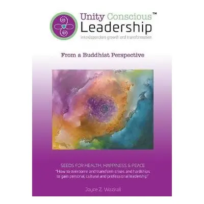 Unity Conscious Leadership(TM) (Interdependent Growth and Transformation) - Wazirali, Joyce Z