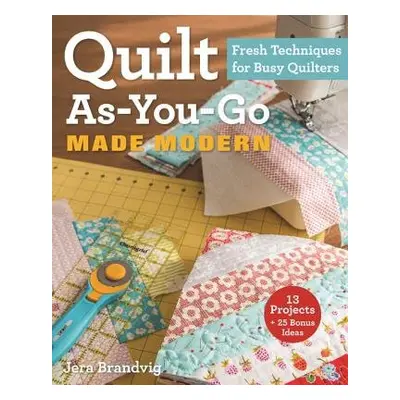 Quilt As-You-Go Made Modern - Brandvig, Jera