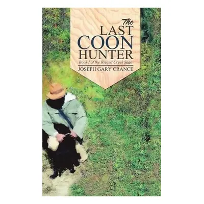 Last Coon Hunter (Casebound) - Crance, Joseph