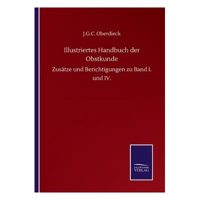 Illustriertes Handbuch der Obstkunde - Oberdieck, J G C