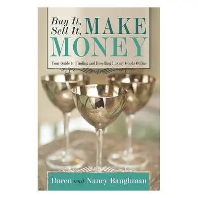 Buy It, Sell It, Make Money - Baughman, Daren a Baughman, Nancy