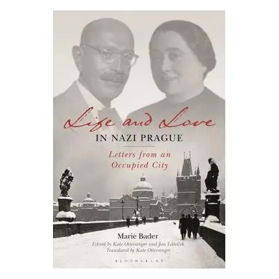 Life and Love in Nazi Prague - Bader, Marie