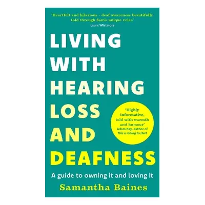 Living With Hearing Loss and Deafness - Baines, Samantha