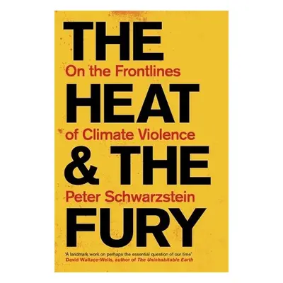 Heat and the Fury - Schwartzstein, Peter