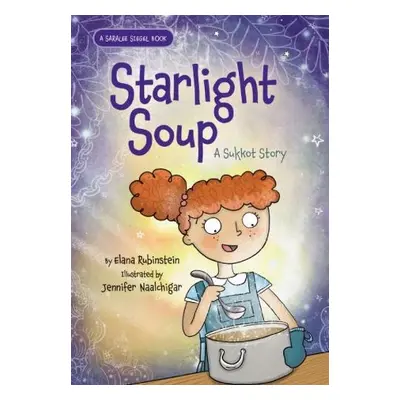 Starlight Soup, A Sukkot Story - Rubinstein, Elana