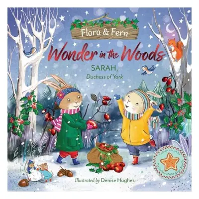 Flora and Fern: Wonder in the Woods - York, Sarah, Duchess of