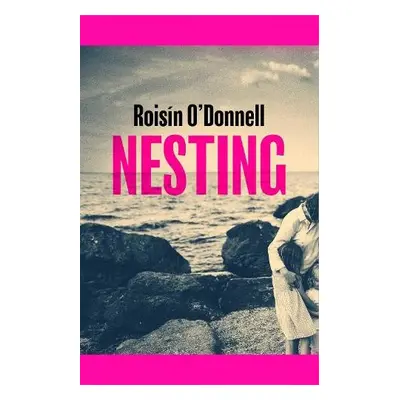 Nesting - O'Donnell, Roisin