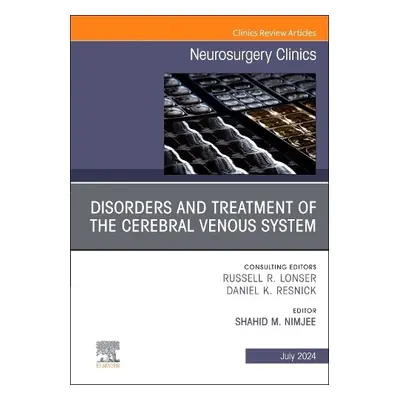 Disorders and Treatment of the Cerebral Venous System, An Issue of Neurosurgery