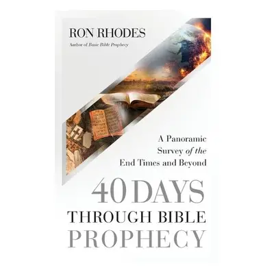 40 Days Through Bible Prophecy - Rhodes, Ron