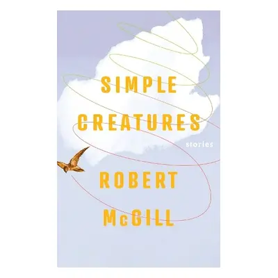 Simple Creatures - McGill, Robert