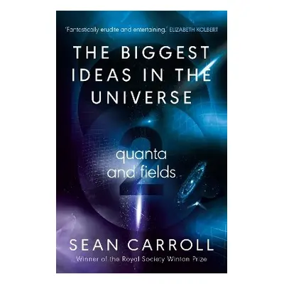 Biggest Ideas in the Universe 2 - Carroll, Sean