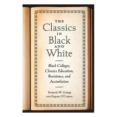 Classics in Black and White - Goings, Kenneth W. a O'Connor, Eugene