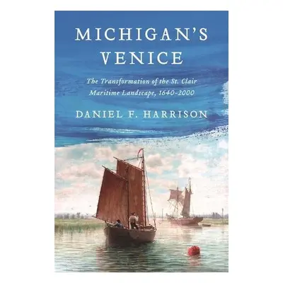 Michigan's Venice - Harrison, Daniel F.