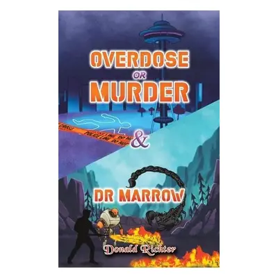 Overdose or Murder a Dr Marrow - Richter, Donald