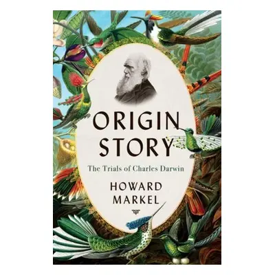 Origin Story - Markel, Howard (University of Michigan)