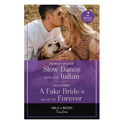 Slow Dance With The Italian / A Fake Bride's Guide To Forever - Wilson, Scarlet a Hardy, Kate