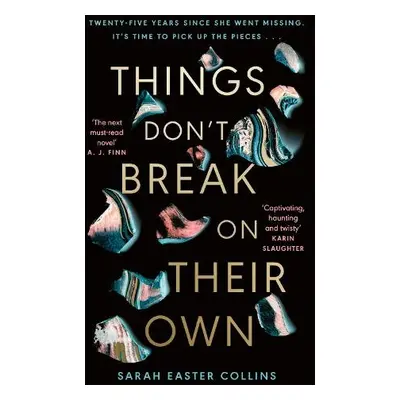 Things Don’t Break On Their Own - Collins, Sarah Easter