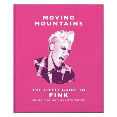 Moving Mountains: The Little Guide to Pink - Orange Hippo!