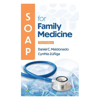 SOAP for Family Medicine - Maldonado, Daniel a Zuniga, Cynthia