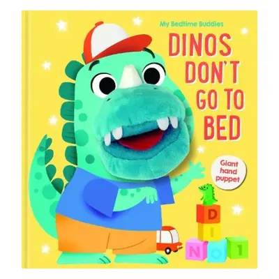 Dinos Don't Go to Bed (My Bedtime Buddies)