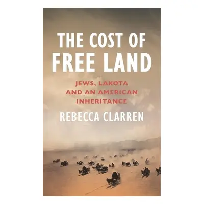 Cost of Free Land - Clarren, Rebecca