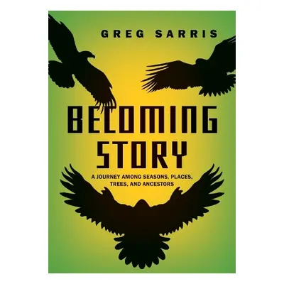 Becoming Story - Sarris, Greg